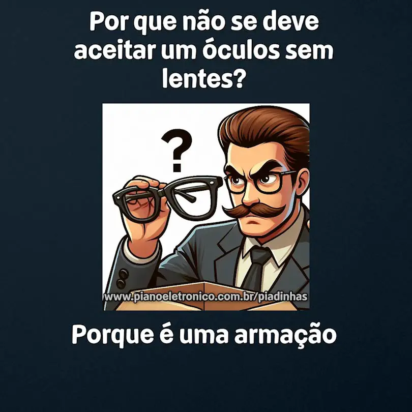 Por que não se deve aceitar um óculos sem lentes?

Porque é uma armação